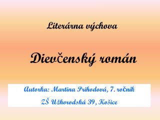 Autorka: Martina Prihodová, 7. ročník ZŠ Užhorodská 39, Košice