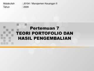 Pertemuan 7 TEORI PORTOFOLIO DAN HASIL PENGEMBALIAN