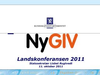 Landskonferansen 2011 Statssekretær Lisbet Rugtvedt 11. oktober 2011
