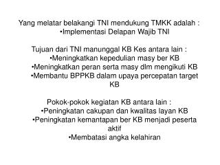Yang melatar belakangi TNI mendukung TMKK adalah : Implementasi Delapan Wajib TNI