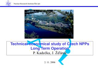 Technical-economical study of Czech NPPs Long Term Operation P. Kadečka, J. Žďárek