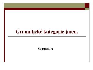 Gramatické kategorie jmen.