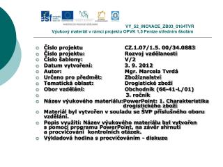 Číslo projektu		CZ.1.07/1.5. 00/34.0883 Číslo projektu:		Rozvoj vzdělanosti Číslo šablony:		V/2