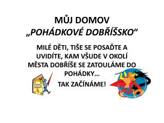 MŮJ DOMOV „ POHÁDKOVÉ DOBŘÍŠSKO “