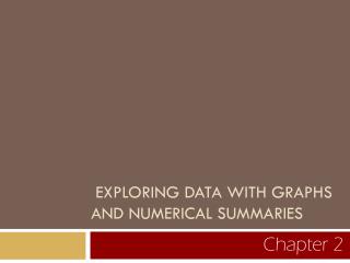 EXPLORING DATA WITH GRAPHS AND NUMERICAL SUMMARIES