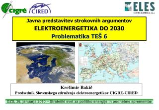 Krešimir Bakič Predsednik Slovenskega združenja elektroenergetikov CIGRE-CIRED