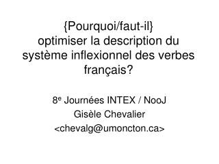 {Pourquoi/faut-il} optimiser la description du système inflexionnel des verbes français?