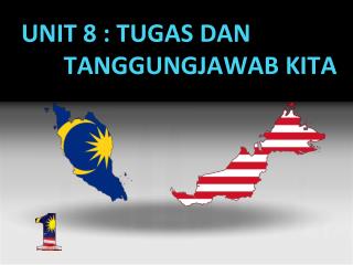 UNIT 8 : TUGAS DAN TANGGUNGJAWAB KITA