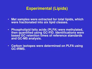 Mat samples were extracted for total lipids, which were fractionated into six lipid classes.
