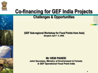 Mr HEM PANDE Joint Secretary, Ministry of Environment &amp; Forests