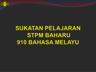 SUKATAN PELAJARAN STPM BAHARU 910 BAHASA MELAYU