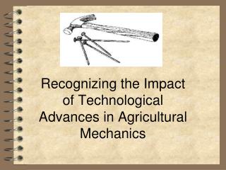 Recognizing the Impact of Technological Advances in Agricultural Mechanics