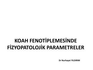 KOAH FENOTİPLEMESİNDE FİZYOPATOLOJİK PARAMETRELER