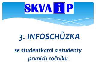 3. INFOSCHŮZKA se studentkami a studenty prvních ročníků