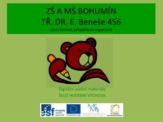 ZŠ A MŠ BOHUMÍN TŘ. DR. E. Beneše 456 okres Karviná, příspěvková organizace