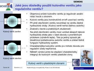 Jaké jsou důsledky použití kulového ventilu jako regulačního ventilu?