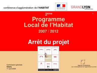 2 ème Programme Local de l’Habitat 2007 / 2012 Arrêt du projet