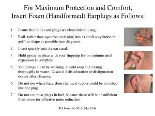 For Maximum Protection and Comfort, Insert Foam (Handformed) Earplugs as Follows: