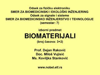 izborni predmet BIO MATERIJALI (broj časova: 3+2) Prof. Dejan Raković Doc. Milo š Vujisić