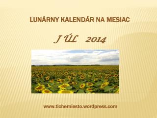 LUNÁRNY KALENDÁR NA MESIAC J ÚL 2014