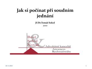 Jak si počínat při soudním jednání JUDr.Tomáš Sokol 2010