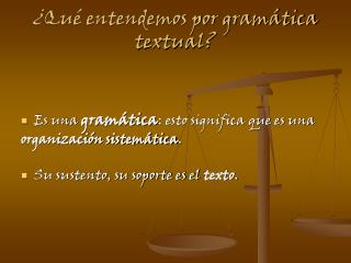 ¿Qué entendemos por gramática textual?