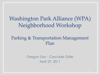 Washington Park Alliance (WPA) Neighborhood Workshop Parking &amp; Transportation Management Plan