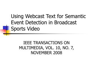 Using Webcast Text for Semantic Event Detection in Broadcast Sports Video