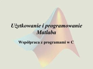 Użytkowanie i programowanie Matlaba