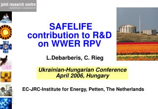 SAFELIFE contribution to R&amp;D on WWER RPV