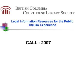 Legal Information Resources for the Public The BC Experience