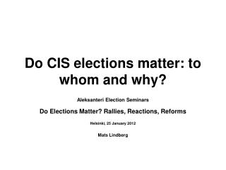 Do CIS elections matter: to whom and why?