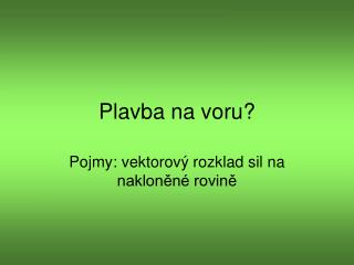 Plavba na voru?