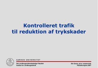 Kontrolleret trafik til reduktion af trykskader