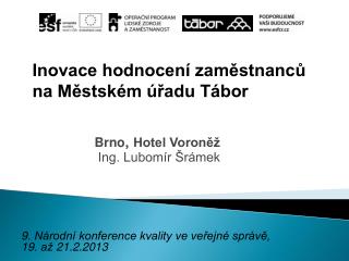 Brno , Hotel Voroněž Ing. Lubomír Šrámek