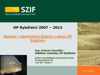 OP Rybářství 2007 – 2013 Novinky v administraci Žádostí o dotaci OP Rybářství