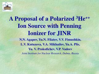 A Proposal of a Polarized 3 He ++ Ion Source with Penning Ionizer for JINR