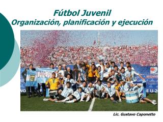 Fútbol Juvenil Organización, planificación y ejecución