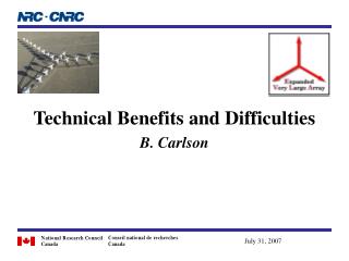 Technical Benefits and Difficulties B. Carlson