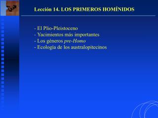 Lección 14. LOS PRIMEROS HOMÍNIDOS - El Plio-Pleistoceno - Yacimientos más importantes