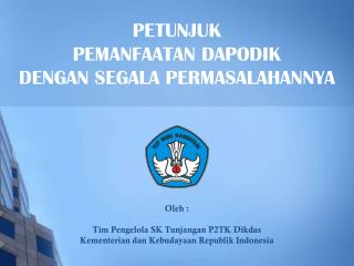 PETUNJUK PEMANFAATAN DAPODIK DENGAN SEGALA PERMASALAHANNYA