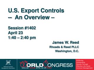 U.S. Export Controls -- An Overview – Session #1402 April 23 1:40 – 2:40 pm