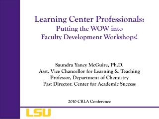 Learning Center Professionals: Putting the WOW into Faculty Development Workshops!