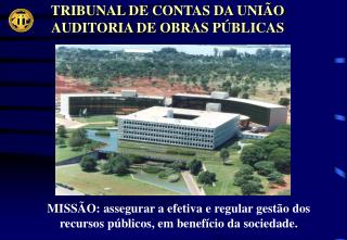 TRIBUNAL DE CONTAS DA UNIÃO AUDITORIA DE OBRAS PÚBLICAS