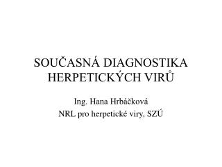 SOU ČASNÁ DIAGNOSTIKA HERPETICKÝCH VIRŮ