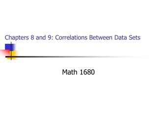 Chapters 8 and 9: Correlations Between Data Sets