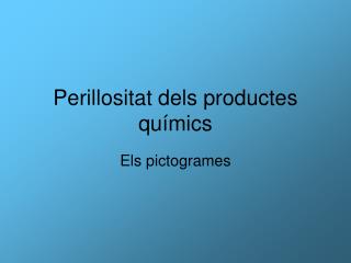 Perillositat dels productes químics