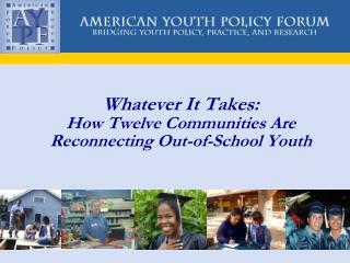 Whatever It Takes: How Twelve Communities Are Reconnecting Out-of-School Youth