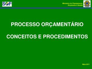 PROCESSO ORÇAMENTÁRIO CONCEITOS E PROCEDIMENTOS