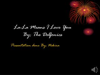 La-La Means I Love You By: The Delfonics